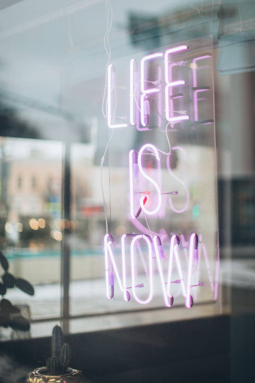 life is now neon signage
